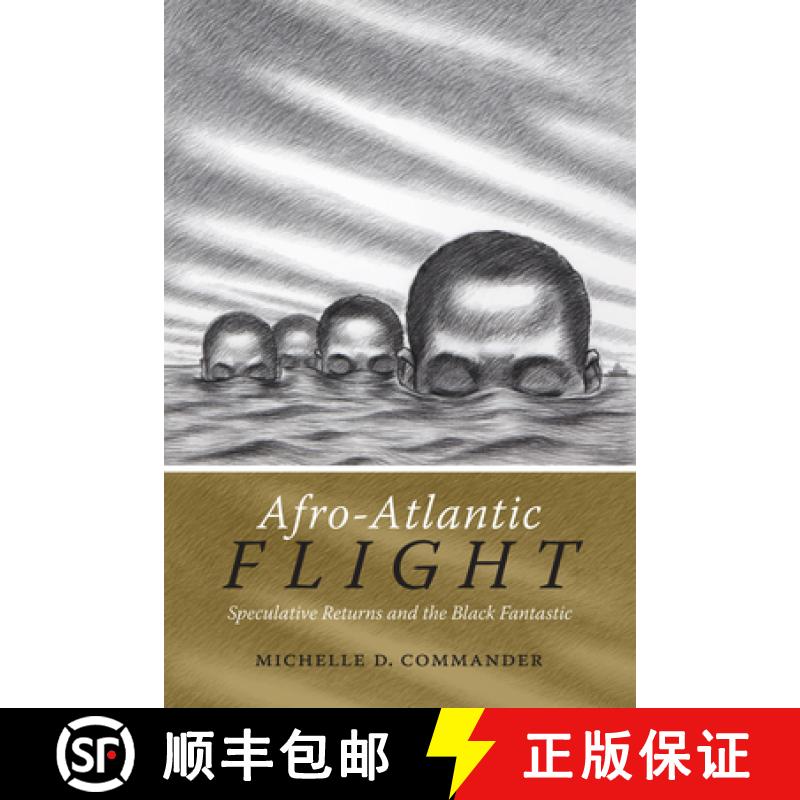【3-4周达】Afro-Atlantic Flight: Speculative Returns and the Black Fantastic [9780822363118]