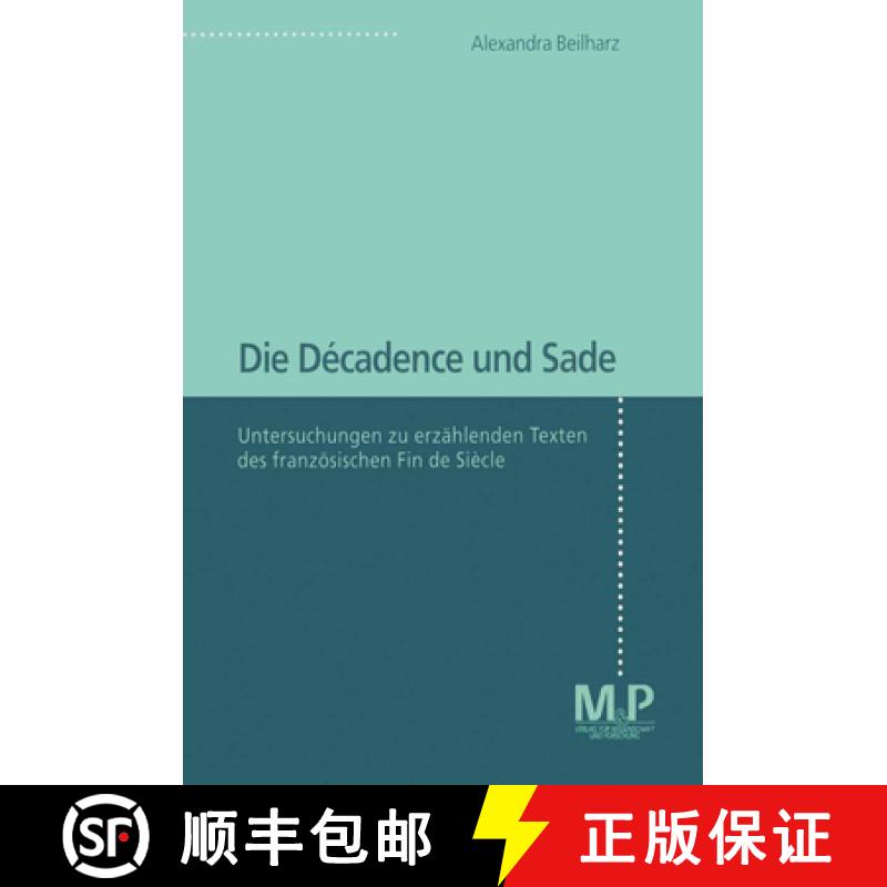 【4周达】Die Décadence Und Sade: Untersuchungen Zu Erzählenden Texten Des Französischen Fin de Si... [9783476451613]