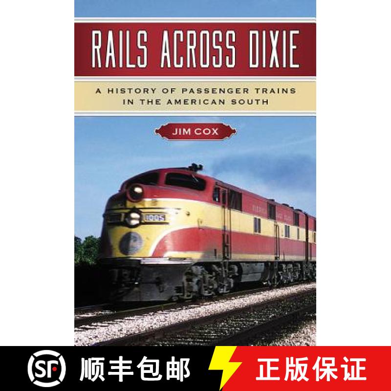 【3-4周达】Rails Across Dixie : A History of Passenger Trains in the American South [9781476666013]