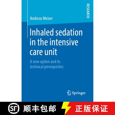 【3-4周达】Inhaled sedation in the intensive care unit : A new option and its technical prerequisites [9783658273514]