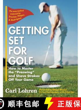 【3-4周达】Getting Set for Golf: How to Master the Preswing and Shave Strokes off Your Game [9781626545021]