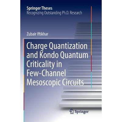 【4周达】Charge Quantization and Kondo Quantum Criticality in Few-Channel Mesoscopic Circuits [9783030068998]