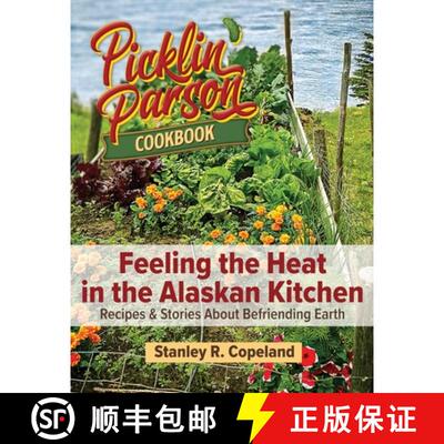 【3-4周达】Feeling the Heat in the Alaskan Kitchen: Recipes & Stories About Befriending Earth [9798218221867]