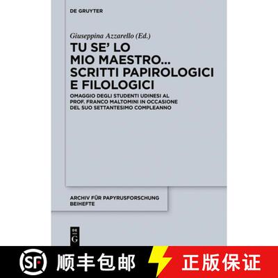 【3-4周达】Tu se’ lo mio maestro... Scritti papirologici e filologici: Omaggio degli studenti udines... [9783110683011]