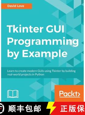 预订 Tkinter GUI Programming by Example : Learn to create modern GUIs using Tkinter by building real-... [9781788627481]