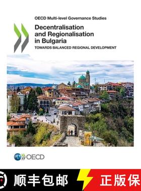 【3-4周达】OECD Multi-Level Governance Studies Decentralisation and Regionalisation in Bulgaria Towar... [9789264758001]