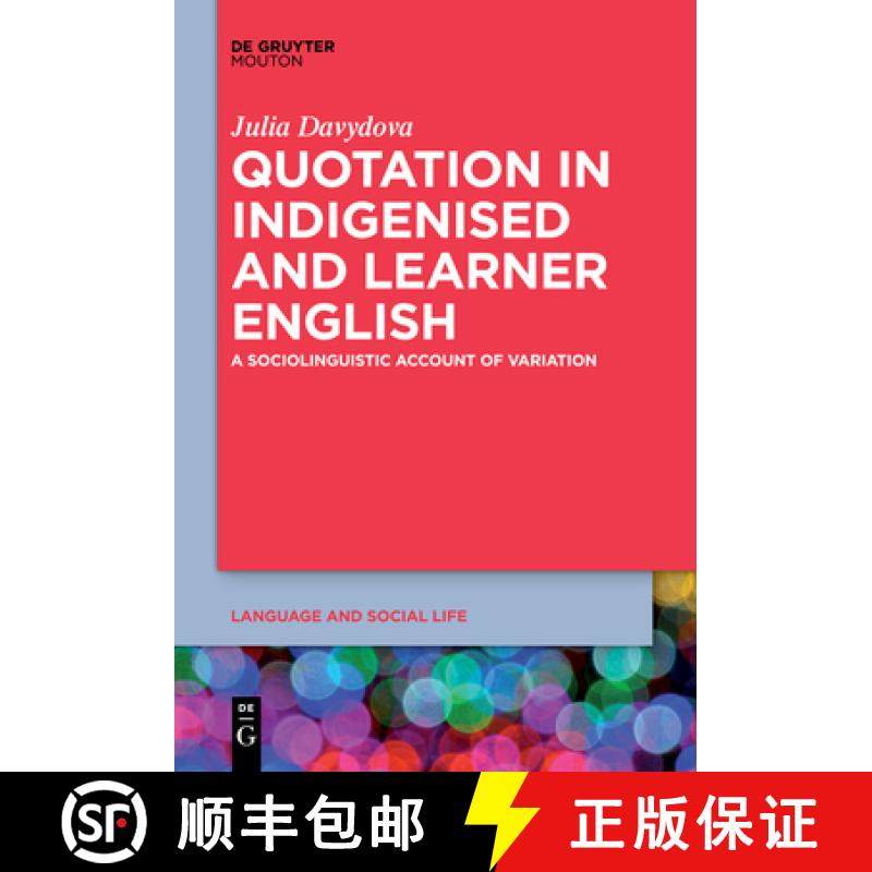 【3-4周达】Quotation in Indigenised and Learner English: A Sociolinguistic Account of Variation [9781501524516]