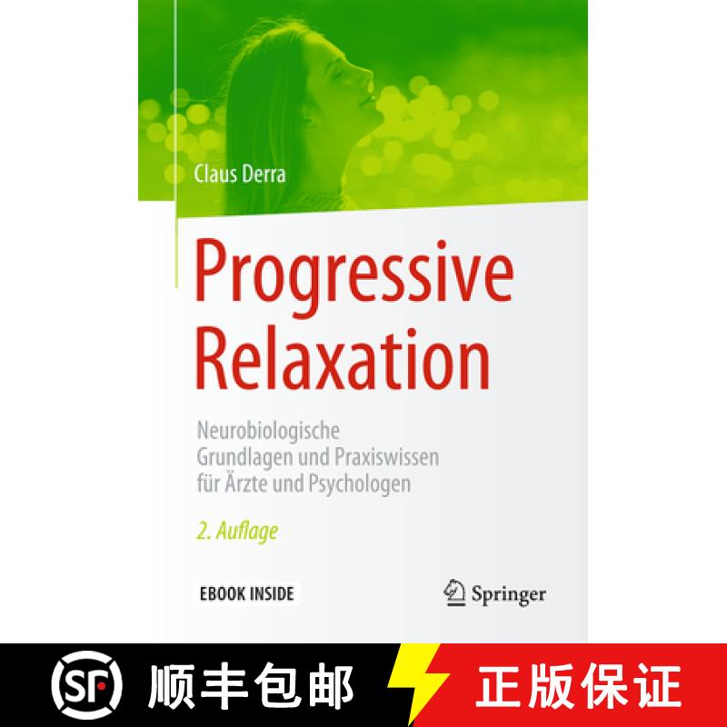 【3-4周达】Progressive Relaxation: Neurobiologische Grundlagen Und Praxiswissen Für Ärzte Und Psych... [9783662542477]