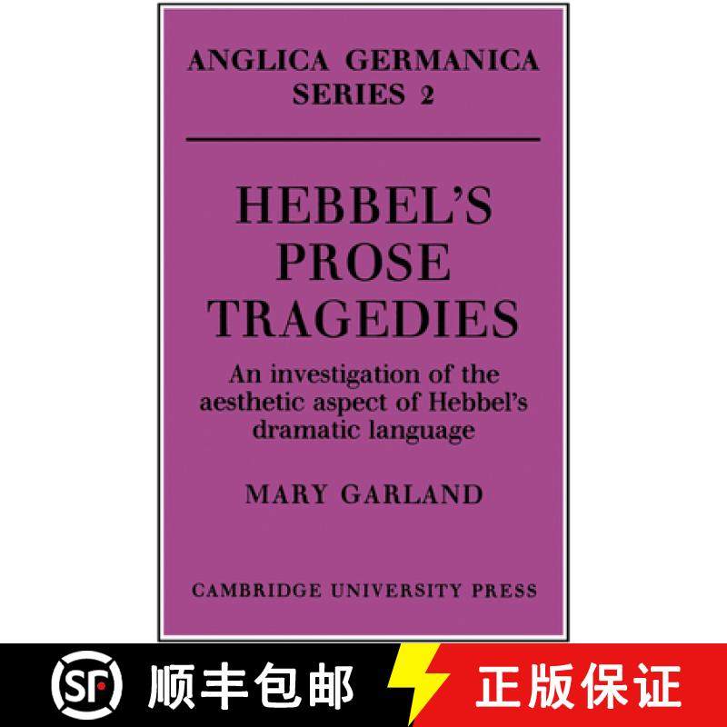 【3-4周达】Hebbel's Prose Tragedies: An Investigation of the Aesthetic Aspect of Hebbel's Dramatic La... [9780521155212]