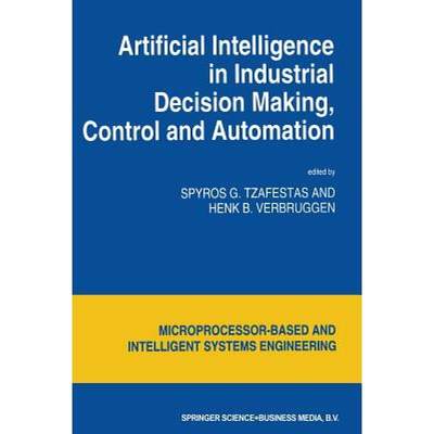 【4周达】Artificial Intelligence in Industrial Decision Making, Control and Automation [9789401041348]