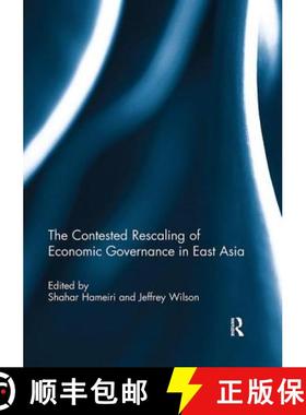 【3-4周达】The Contested Rescaling of Economic Governance in East Asia [9781138099081]