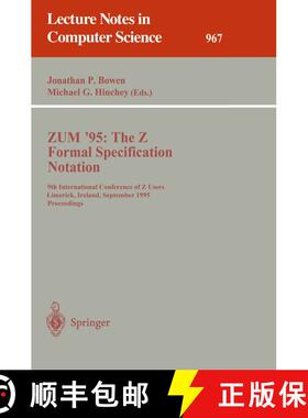 【3-4周达】ZUM '95: The Z Formal Specification Notation : 9th International Conference of Z Users, Li... [9783540602712]
