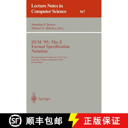 【3-4周达】ZUM '95: The Z Formal Specification Notation : 9th International Conference of Z Users, Li... [9783540602712]