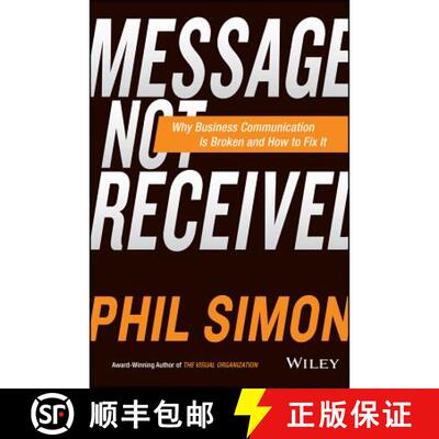 【3-4周达】Message Not Received: Why Business Communication Is Broken And How To Fix It [Wiley经管] [9781119017035]