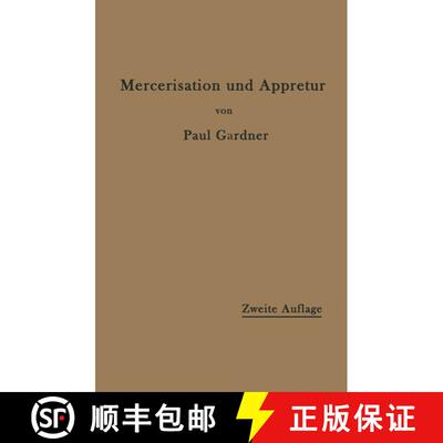 【3-4周达】Die Mercerisation der Baumwolle und die Appretur der mercerisierten Gewebe (2. Auflage 191... [9783642897337]