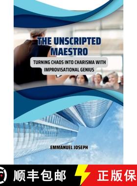 【3-4周达】The Unscripted Maestro, Turning Chaos into Charisma with Improvisational Genius [9785613096497]