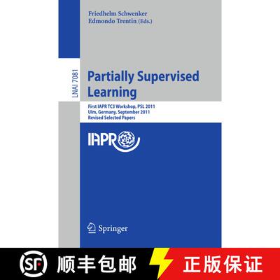 【3-4周达】Partially Supervised Learning : First IAPR TC3 Workshop, PSL 2011, Ulm, Germany, September... [9783642282577]