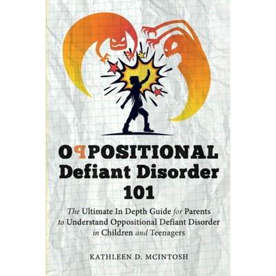 【4周达】Oppositional Defiant Disorder 101The Ultimate in Depth Guide For Parents to Understand Oppos... [9781736004616]