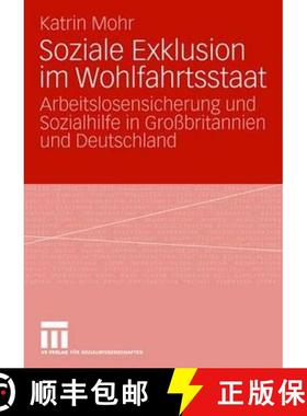 【3-4周达】Soziale Exklusion im Wohlfahrtsstaat : Arbeitslosensicherung und Sozialhilfe in Großbrita... [9783531152806]