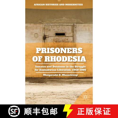 【3-4周达】Prisoners of Rhodesia : Inmates and Detainees in the Struggle for Zimbabwean Liberation, 1... [9781349503193]