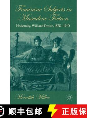 【3-4周达】Feminine Subjects in Masculine Fiction : Modernity, Will and Desire, 1870-1910 (1st ed. 20... [9781349346912]