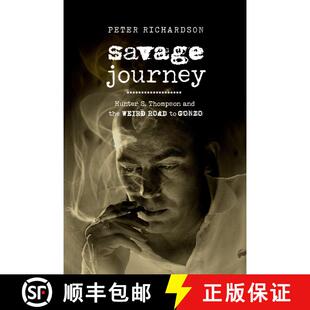 【3-4周达】Savage Journey: Hunter S. Thompson and the Weird Road to Gonzo (First Edition) [9780520395633]