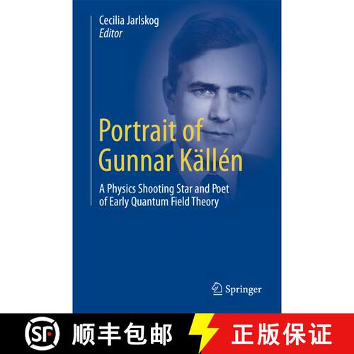 【3-4周达】精装 Portrait of Gunnar Källén: A Physics Shooting Star and Poet of Early Quantum Field ... [9783319006260]