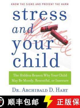 【3-4周达】Stress and Your Child: The Hidden Reason Why Your Child May Be Moody, Resentful, or Insecure [9780849945472]