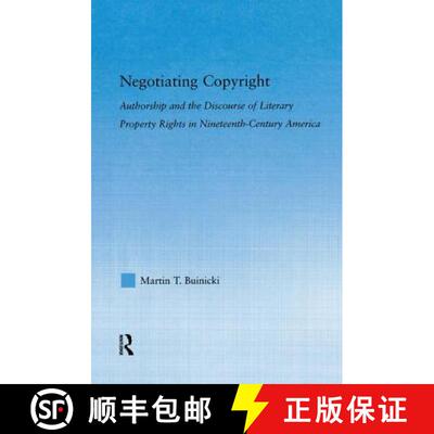 【3-4周达】Negotiating Copyright : Authorship and the Discourse of Literary Property Rights in Ninete... [9780415762823]