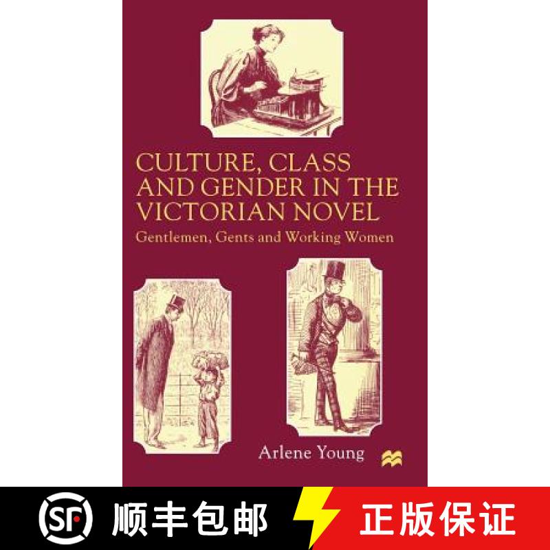 【3-4周达】Culture, Class and Gender in the Victorian Novel : Gentlemen, Gents and Working Women [9780333740170]
