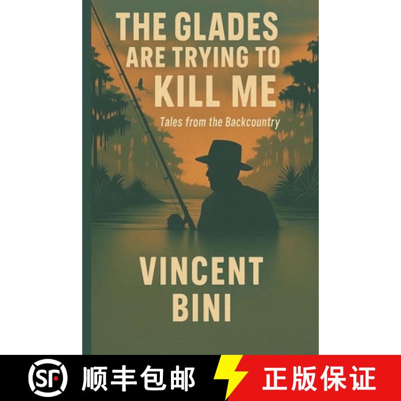 【2-3周达】The Glades Are Trying to Kill Me: Tales from the Backcountry [9780983940579]