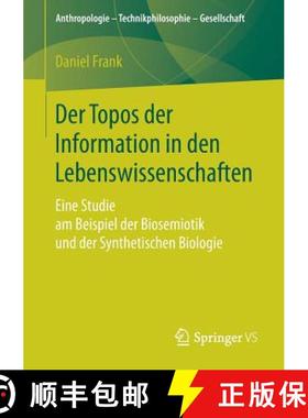 【3-4周达】Der Topos der Information in den Lebenswissenschaften : Eine Studie am Beispiel der Biosem... [9783658246976]