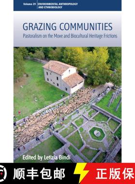 【3-4周达】Grazing Communities: Pastoralism on the Move and Biocultural Heritage Frictions [9781800734753]