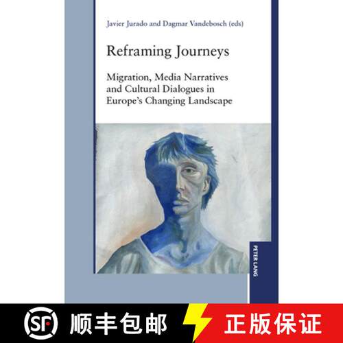 【3-4周达】Reframing Journeys : Migration, Media Narratives and Cultural Dialogues in Europe's Changi... [9783034359191]