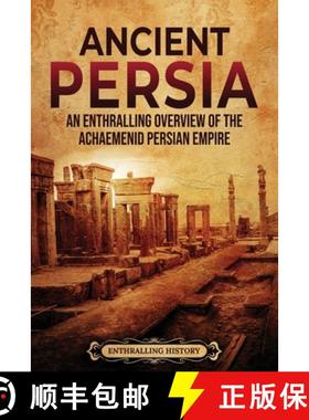 【3-4周达】Ancient Persia: An Enthralling Overview of the Achaemenid Persian Empire [9798887650005]