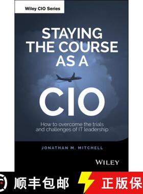 【3-4周达】Staying The Course As A Cio - How To Overcome The Trials And Challenges Of It Leadership [... [9781118968871]