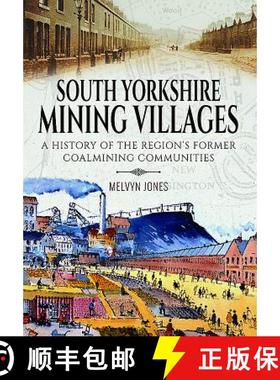 【3-4周达】South Yorkshire Mining Villages: A History of the Region's Former Coal Mining Communities [9781473880771]