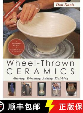 预订 Wheel-Thrown Ceramics: Altering, Trimming, Adding, Finishing (A Lark Ceramics Book) [9781626546028]