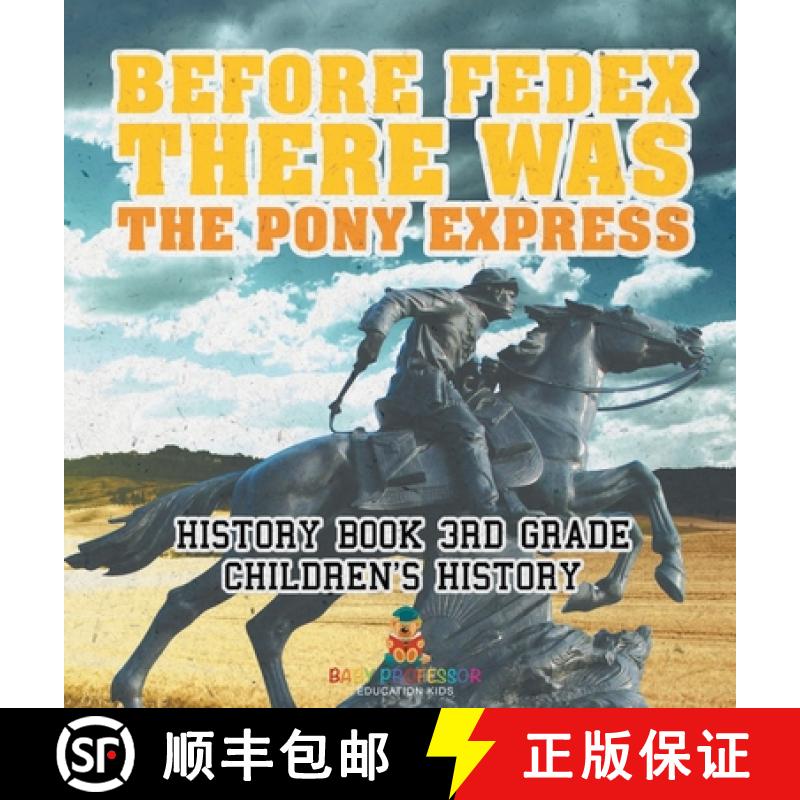 【2-3周达】Before FedEx, There Was the Pony Express - History Book 3rd Grade | Children's History [9798869410733]