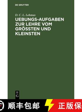 【3-4周达】Uebungs-Aufgaben Zur Lehre Vom Groessten Und Kleinsten: Nebst Einer Vorausgeschickten Kurz... [9783111302713]