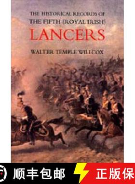 【3-4周达】The Historical Records of the Fifth (Royal Irish) Lancers from their Foundation as Wynne's... [9781843427322]