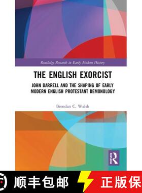 【3-4周达】The English Exorcist : John Darrell and the Shaping of Early Modern English Protestant Dem... [9780367894016]