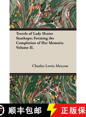 【3-4周达】Travels of Lady Hester Stanhope; Forming the Completion of Her Memoirs Volume II. [9781473310421]