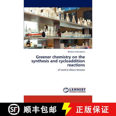 预订 Greener chemistry on the synthesis and cycloaddition reactions [9783845429267]