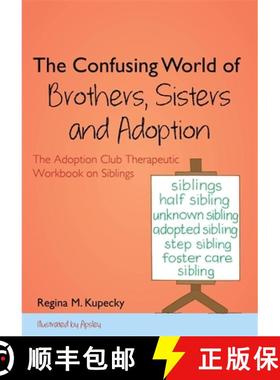【3-4周达】The Confusing World of Brothers, Sisters and Adoption: The Adoption Club Therapeutic Workb... [9781849057646]