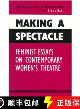 【3-4周达】Making a Spectacle: Feminist Essays on Contemporary Women's Theatre [9780472093892]