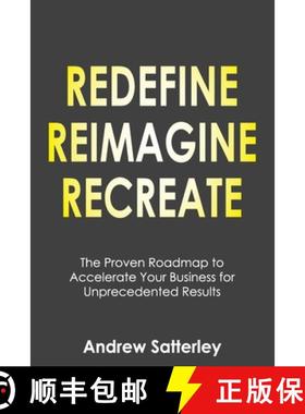预订 Redefine Reimagine Recreate: The Proven Roadmap to Accelerate Your Business for Unprecedented Re... [9781922828187]