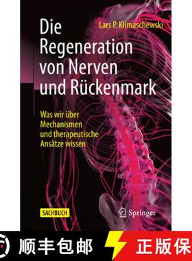 预订 Die Regeneration von Nerven und Rückenmark : Was wir über Mechanismen und therapeutische Ansä... [9783662663295]