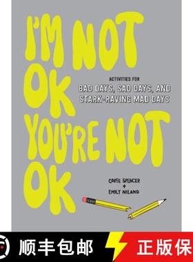 预订 I'm Not Ok, You're Not Ok (Fill-In Book): Activities for Bad Days, Sad Days, and Stark-Raving Ma... [9781419740466]