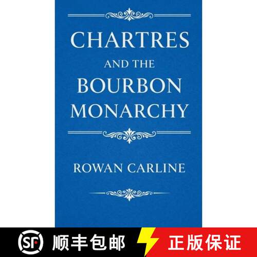 【3-4周达】Chartres and the Bourbon Monarchy [9798224555987]